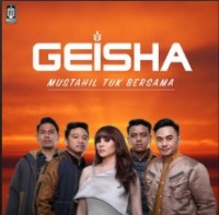 Geisha - Mustahil Tuk Bersama