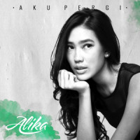 Download lagu Alika - Aku Pergi mp3