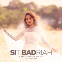 Siti Badriah - Harus Rindu Siapa