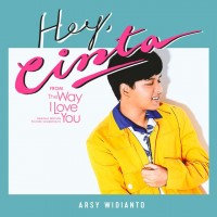 Arsy Widianto - Hey Cinta - From %22The Way I Love You%22 Original Motion Picture Soundtrack